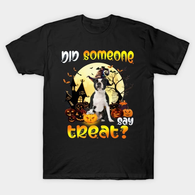 Black Boston Terrier Did Someone Say Treat Happy Halloween T-Shirt by Benko Clarence